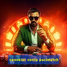 cancelar conta parimatch